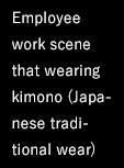 Employee work scene that wearing kimono (Japanese traditional wear)